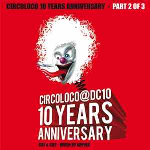 Arpiar - Circoloco@DC10 10 Years Anniversary (Part 2 Of 3) FLAC