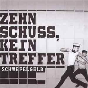 Schwefelgelb - Zehn Schuss, Kein Treffer FLAC