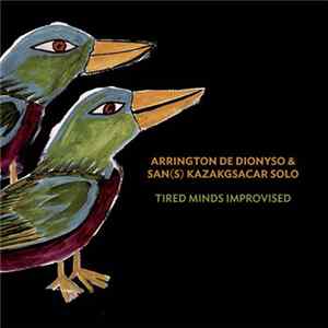 Arrington De Dionyso & San(s) Kazakgascar Solo - Tired Minds Improvised FLAC