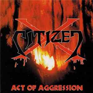 Citizen X - Act of Aggression FLAC