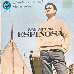 Juan Antonio Espinosa - Dónde Está la Paz? / Gritos Rotos. FLAC