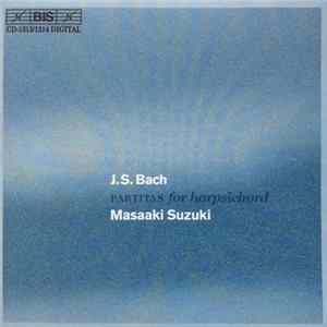J.S. Bach, Masaaki Suzuki - Partitas For Harpsichord FLAC