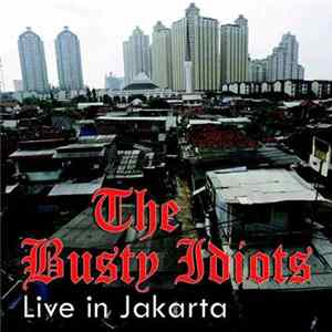 The Busty Idiots - Live In Jakarta FLAC