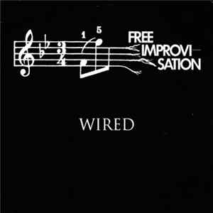 Wired - Free Improvisation FLAC