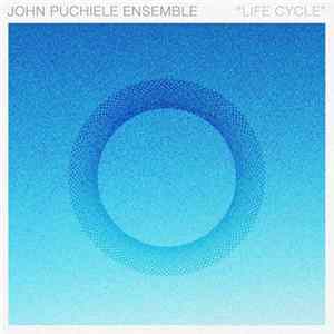 John Puchiele Ensemble - Life Cycle FLAC