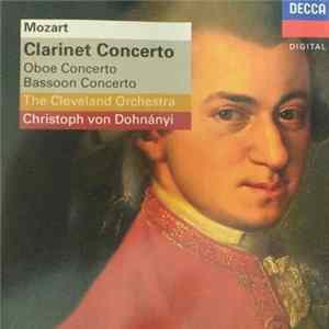 Mozart, Christoph von Dohnányi, The Cleveland Orchestra, Franklin Cohen, John Mack , David McGill - Clarinet Concerto - Oboe Concerto - Basoon Concerto FLAC