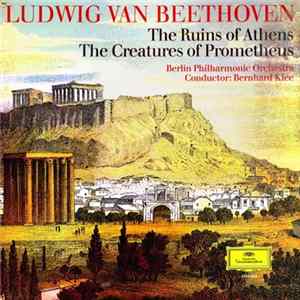 Ludwig van Beethoven - Berlin Philharmonic Orchestra, Bernhard Klee - The Ruins Of Athens / The Creatures Of Prometheus FLAC