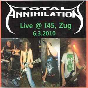 Total Annihilation - Live @ I45, Zug FLAC
