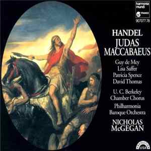 Georg Friedrich Händel, Guy De Mey, Lisa Saffer, Patricia Spence, David Thomas , U.C. Berkley Chamber Chorus, Philharmonia Baroque Orchestra, Nicholas McGegan - Judas Maccabaeus FLAC
