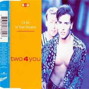Two 4 You - I'll Be In Your Dreams FLAC