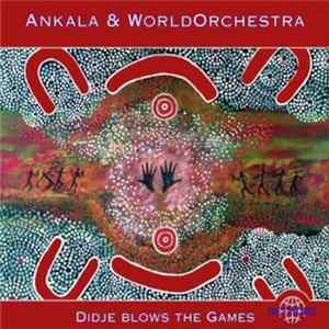 Ankala & WorldOrchestra - Didje Blows The Games FLAC