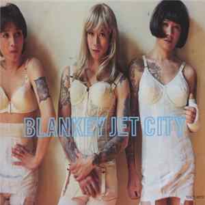 Blankey Jet City - 幸せの鐘が鳴り響き僕はただ悲しいふりをする FLAC