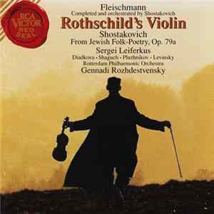 Fleischmann / Shostakovich - Sergei Leiferkus - Diadkova · Shaguch · Pluzhnikov · Levinsky - Rothschild's Violin / From Jewish Folk Poetry, Op. 79a FLAC