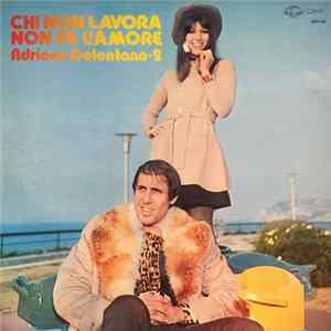 Adriano Celentano - Chi Non Lavora Non Fa L'Amore / Adriano Celentano Vol.2 FLAC