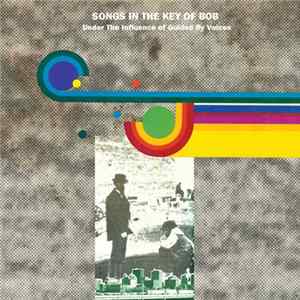 Various - Songs In The Key Of Bob: Under The Influence Of Guided By Voices FLAC