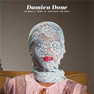 Damien Done - He Really Tried / And Now The Rain FLAC