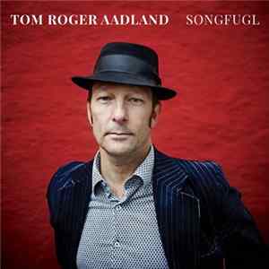 Tom Roger Aadland - Songfugl FLAC