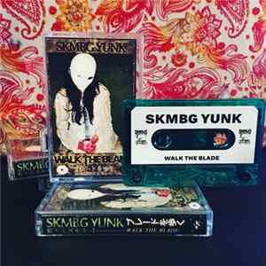 SKMBG YUNK - WALK THE BLADE FLAC