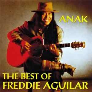 Freddie Aguilar - Anak - The Best Of Freddie Aguilar FLAC