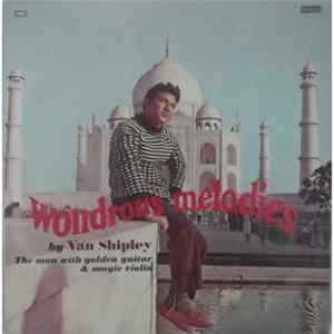 Van Shipley - Wondrous Melodies (The man with golden guitar & magic violin) FLAC