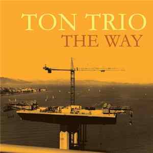Ton Trio - The Way FLAC
