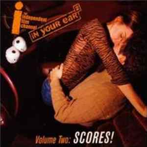 Various - Independent Film Channel: In Your Ear, Volume Two, Scores! FLAC