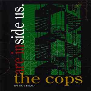 The Cops Are Inside Us - The Cops Are Not Dead FLAC