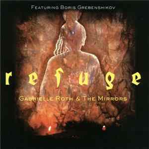 Gabrielle Roth & The Mirrors Featuring Boris Grebenshikov - Refuge FLAC