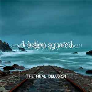 Delusion Squared - The Final Delusion FLAC