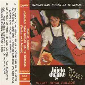 Bijelo Dugme - Sanjao Sam Noćas Da Te Nemam (Velike Rock Balade) FLAC