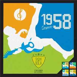 Various - Show De Bola: A Trilha Sonora Do Futebol - 1958 Campeão FLAC