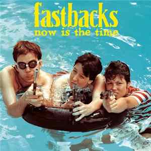 Fastbacks - Now Is The Time FLAC