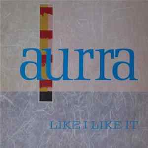 Aurra - Like I Like It FLAC