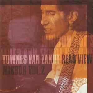 Townes Van Zandt - Rear View Mirror Vol.2 FLAC