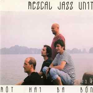 Mezcal Jazz Unit - Mot Hat Ba Bon FLAC