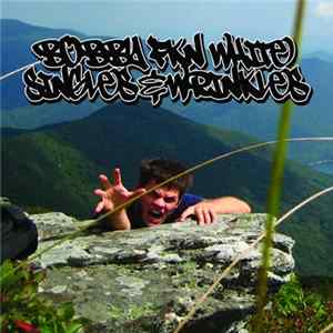 Bobby Fkn White - Singles & Wrinkles FLAC