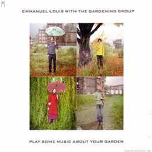 Emmanuel Louis - Play Some Music About Your Garden FLAC