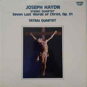 Joseph Haydn - Tátrai Quartet - String Quartet: Seven Last Words Of Christ, Op.51 FLAC