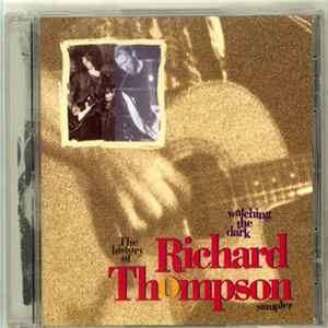 Richard Thompson - Watching The Dark Sampler : The History Of Richard Thompson FLAC