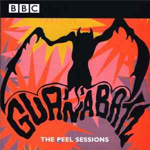 The Guana Batz - The Peel Sessions FLAC