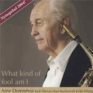 Arne Domnérus, Hans Backenroth, Kjell Öhman, Jocke Ekberg - What Kind Of Fool Am I FLAC