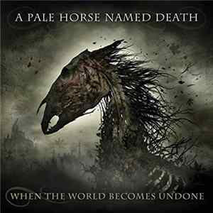 A Pale Horse Named Death - When The World Becomes Undone FLAC