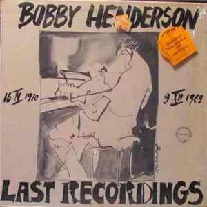 Bobby Henderson - Bobby Henderson Last Recordings FLAC