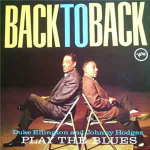 Duke Ellington & Johnny Hodges - Back To Back (Duke Ellington And Johnny Hodges Play The Blues) FLAC