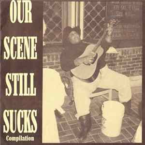 Various - Our Scene Still Sucks FLAC
