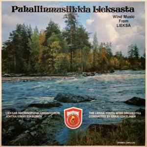 Lieksan Nuorisopuhallinorkesteri , Johtaa: Erkki Eskelinen - Puhallinmusiikkia Lieksasta - Wind Music From Lieksa FLAC