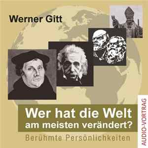 Werner Gitt - Wer Hat Die Welt Am Meisten Verändert? FLAC