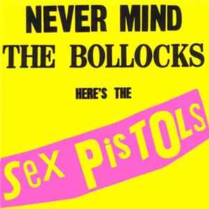 Sex Pistols - Never Mind The Bollocks Here's The Sex Pistols FLAC