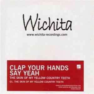 Clap Your Hands Say Yeah - The Skin Of My Yellow Country Teeth FLAC