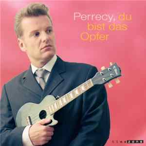 Perrecy - Perrecy, Du Bist Das Opfer FLAC